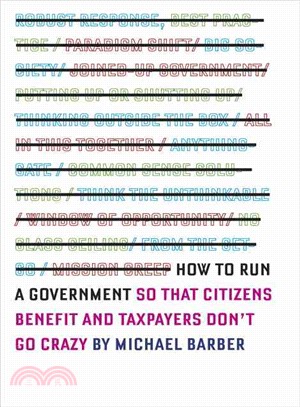 How to Run a Government ― So That Citizens Benefit and Taxpayers Don't Go Crazy