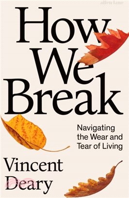 How We Break：Navigating the Wear and Tear of Living