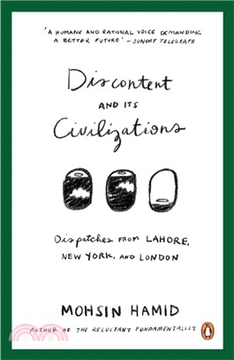 Discontent and Its Civilizations: Dispatches from Lahore, New York and London