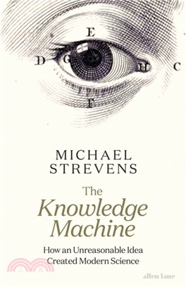 The Knowledge Machine：How an Unreasonable Idea Created Modern Science