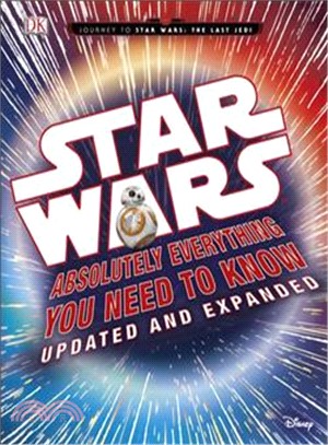 Star Wars Absolutely Everything You Need to Know: Updated and Expanded