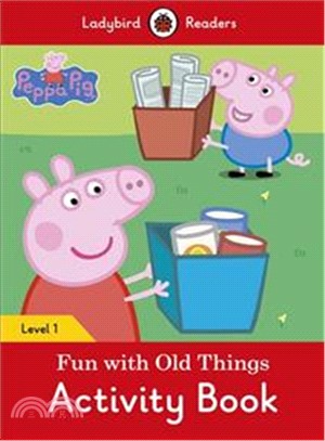 Peppa Pig: Fun with Old Things activity book – Ladybird Readers Level 1