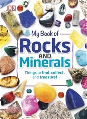 My Book of Rocks and Minerals : Things to find, collect, and treasure!