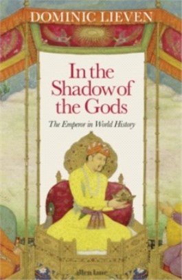 In the Shadow of the Gods：The Emperor in World History