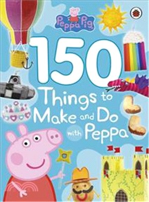 Peppa Pig: 150 Things to Make and Do with Peppa (平裝本)