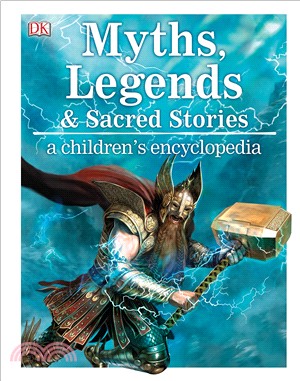 Myths, Legends, and Sacred Stories A Children's Encyclopedia