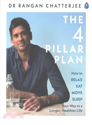 The 4 Pillar Plan: How to Relax, Eat, Move and Sleep Your Way to a Longer, Healthier Life