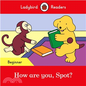 Ladybird Readers Beginner Level: How are you, Spot?