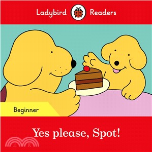 Ladybird Readers Beginner Level: Yes please, Spot!