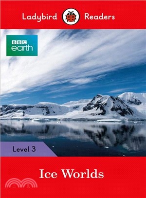 Ladybird Readers Level 3: BBC Earth: Ice Worlds