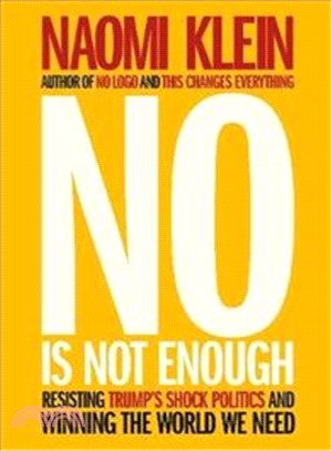 No is Not Enough : Defeating the New Shock Politics