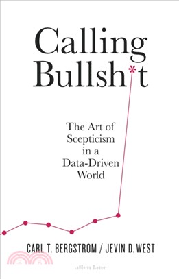 Calling Bullshit：The Art of Scepticism in a Data-Driven World