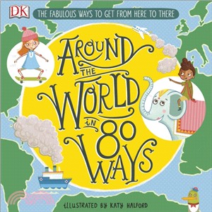 Around The World in 80 Ways: The Fabulous Inventions that get us From Here to There