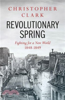 Revolutionary Spring：Fighting for a New World 1848-1849