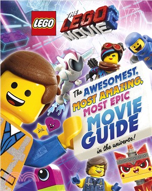The LEGO® MOVIE 2™: The Awesomest, Most Amazing, Most Epic Movie Guide in the Universe!