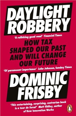 Daylight Robbery：How Tax Shaped Our Past and Will Change Our Future