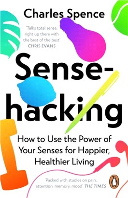 Sensehacking：How to Use the Power of Your Senses for Happier, Healthier Living