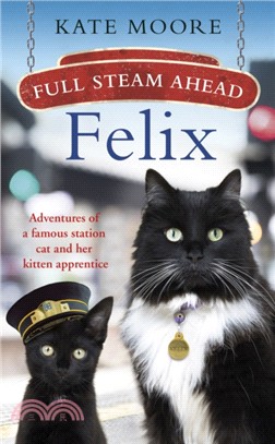 Full Steam Ahead, Felix：Adventures of a famous station cat and her kitten apprentice