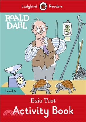 Ladybird Readers Level 4: Roald Dahl: Esio Trot Activity Book