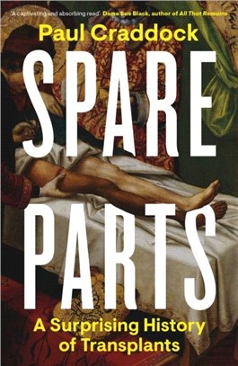 Spare Parts：A Surprising History of Transplants