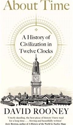 About Time：A History of Civilization in Twelve Clocks
