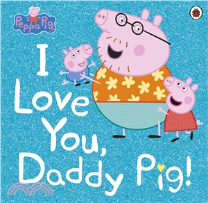 Peppa Pig: I Love You, Daddy Pig (平裝本)