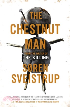 The Chestnut Man：The gripping debut novel from the writer of The Killing