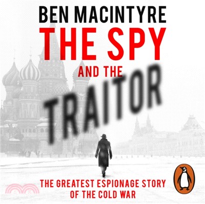 The Spy and the Traitor : The Greatest Espionage Story of the Cold War (CD-Audio)