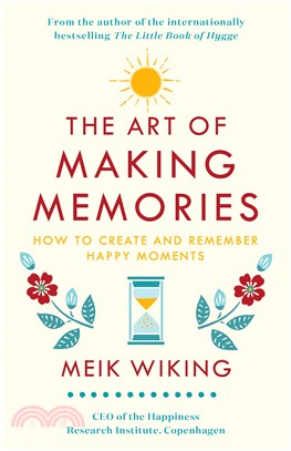 The art of making memories :how to create and remember happy moments /