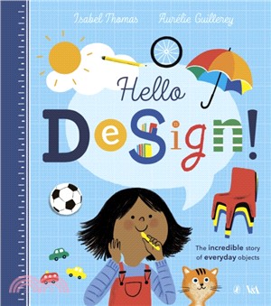 Hello Design!-the Incredible Story of Everyday Objects