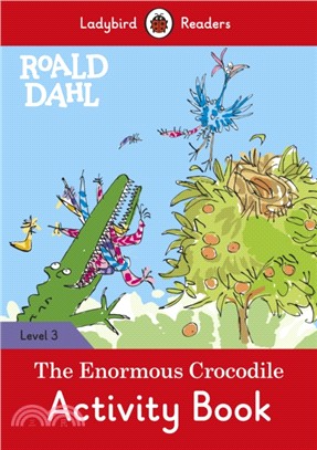 Ladybird Readers Level 3 :Roald Dahl: The Enormous Crocodile Activity Book