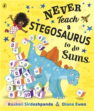 Never Teach a Stegosaurus to Do Sums (Short listed for Sainsbury's Children's Book Awards 2021)