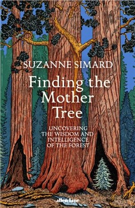 Finding the Mother Tree：Uncovering the Wisdom and Intelligence of the Forest