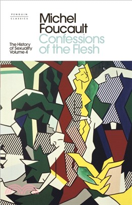 The History of Sexuality: 4 : Confessions of the Flesh