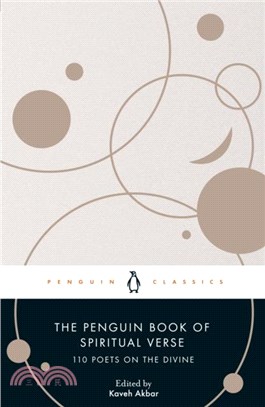 The Penguin Book of Spiritual Verse: 110 Poets on the Divine