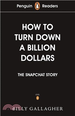 How to turn down a billion dollars  : the Snapchat story