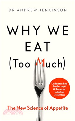 Why We Eat (Too Much): The New Science of Appetite
