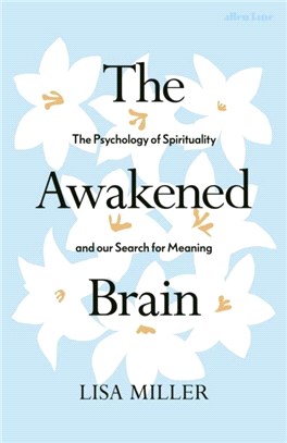 The Awakened Brain：The Psychology of Spirituality and Our Search for Meaning