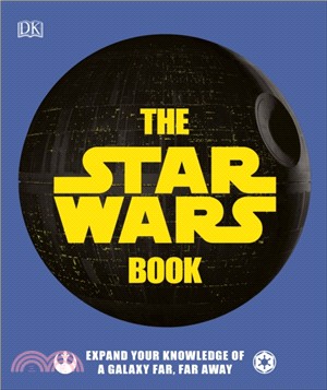 The Star Wars Book : Expand your knowledge of a galaxy far, far away