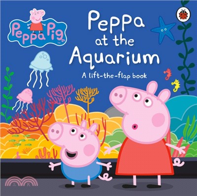 Peppa at the Aquarium: A Lift-the-Flap Book (硬頁翻翻書)