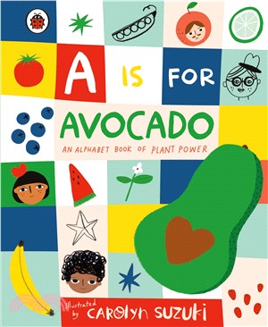 A is for Avocado: An Alphabet Book of Plant