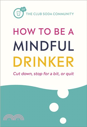 How to Be a Mindful Drinker: Cut down, stop for a bit, or quit