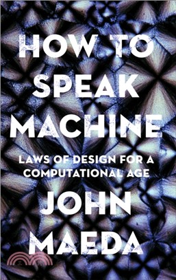 How to Speak Machine：Laws of Design for a Digital Age