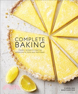 Complete Baking : Classic Recipes and Inspiring Variations to Hone Your Technique