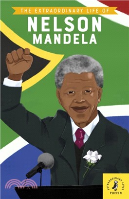 The extraordinary life of Nelson Mandela /