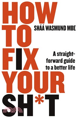 How to Fix Your Sh*t: A Straightforward Guide to a Better Life