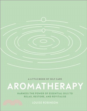 Aromatherapy：Harness the power of essential oils to relax, restore, and revitalise