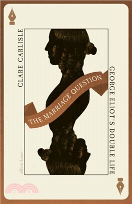 The Marriage Question：George Eliot's Double Life