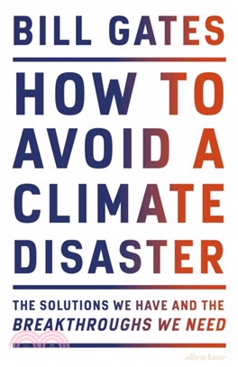 How to Avoid a Climate Disaster：The Solutions We Have and the Breakthroughs We Need