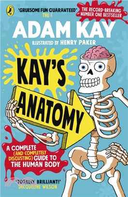 Kay's Anatomy: A Complete (and Completely Disgusting) Guide to the Human Body (Longlisted for Blue Peter Book Awards 2022)